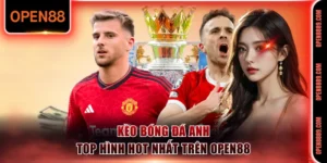 Kèo bóng đá Anh